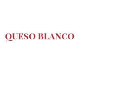 Cheeses of the world - Queso blanco